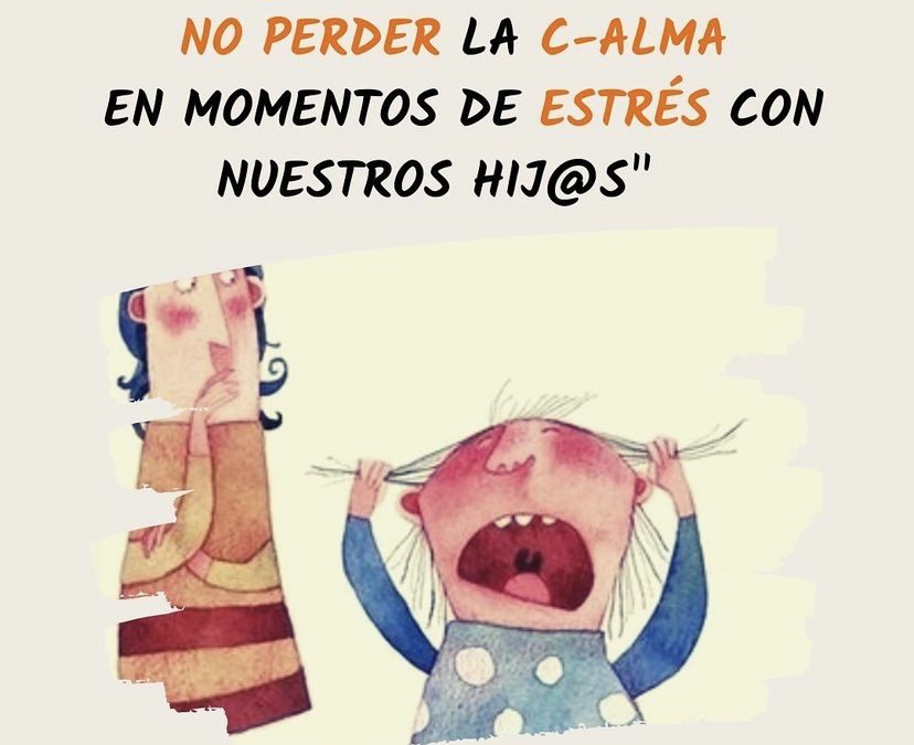 5 sugerencias para no perder la c-alma con nuestros hijos