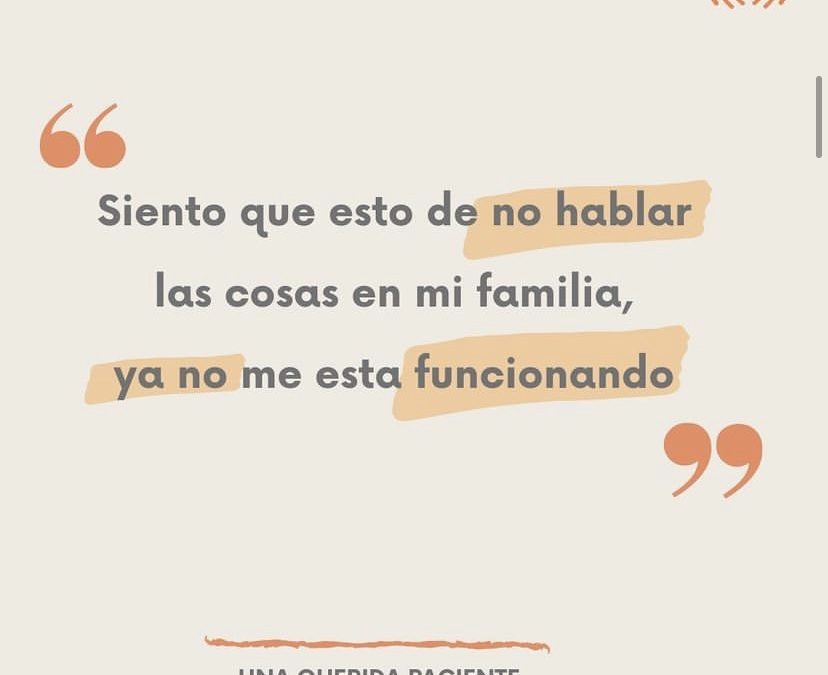 Eso de no hablar las cosas en mi familia…