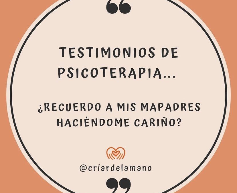 ¿Recuerdo a mis padres haciéndome cariño? Testimonios de psicoterapia